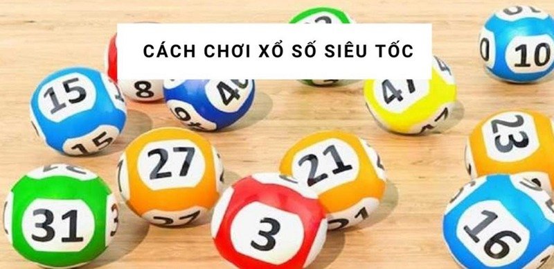 Kenhdaga88 hướng dẫn chi tiết cách chơi xổ số siêu tốc